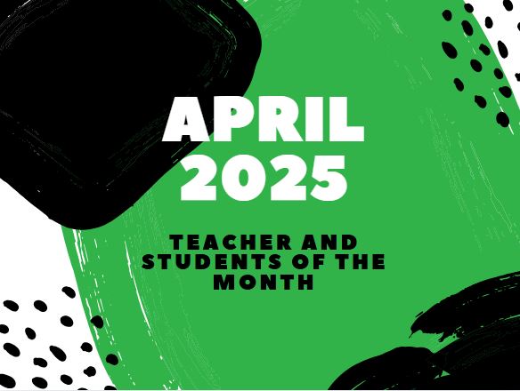  April 2025 Teacher and Students of the Month